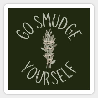 Go Smudge Yourself Sage Advice Cheeky Witch® Sticker